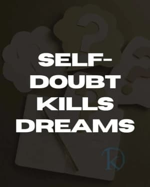 Self-doubt kills dreams.