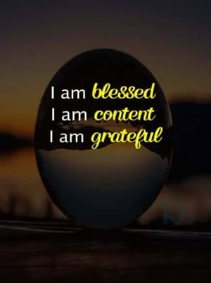 I am blessed. I am content. I am grateful.
