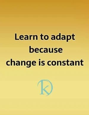 Learn to adapt because change is constant