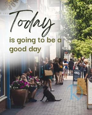 Today is going to be a good day.