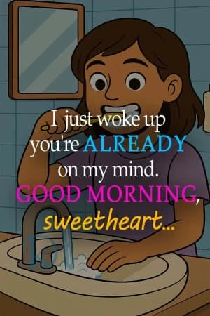 Just woke up you're ALREADY on my mind. GOOD MORNING, sweetheart.