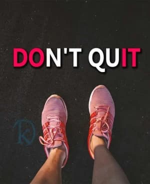 DON'T QUIT