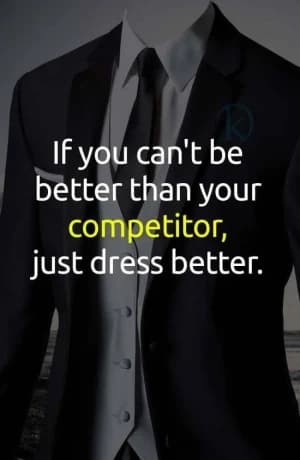 If you can't be better than your competitor, just dress better.