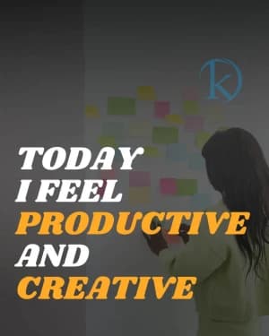 Today I Feel Productive and Creative.