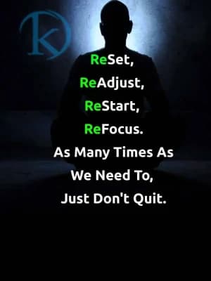 ReSet, ReAdjust, ReStart, ReFocus. As many times as we need to, just don't quit.