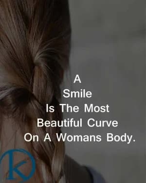 A smile is the most beautiful curve on a woman's body.