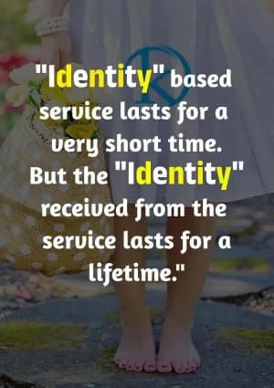 Identity-based service lasts for a very short time. But the Identity received from the service lasts for a lifetime.
