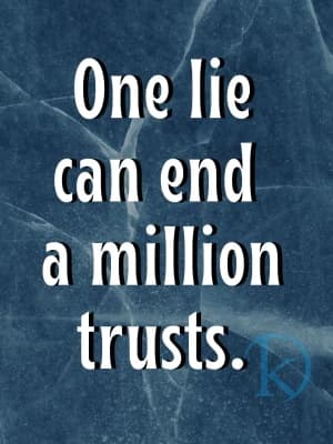 One lie can end a million trusts.