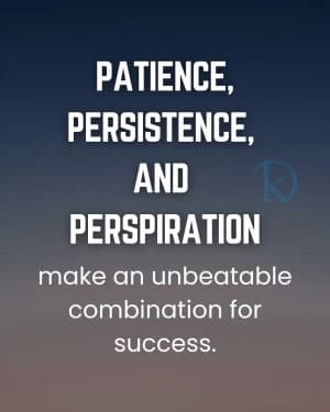 Patience, persistence, and perspiration make an unbeatable combination for success.