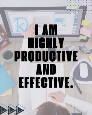 I am highly productive and effective.