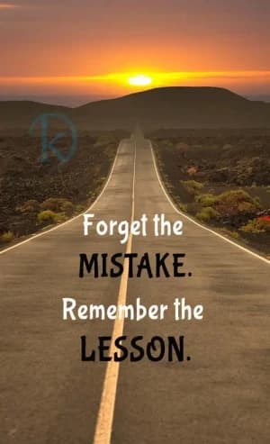 Forget the MISTAKE. Remember the LESSON.