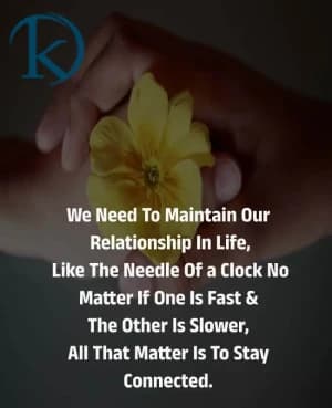 We need to maintain our relationship in life, like the needle of a clock. No matter if one is fast and the other is slower, all that matters is to stay connected.
