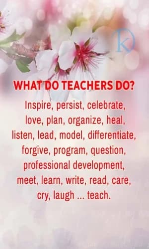What do teachers do? Inspire, persist, celebrate, love, plan, organize, heal, listen, lead, model, differentiate, forgive, program, question, engage in professional development, meet, learn, write, read, care, cry, laugh... teach.
