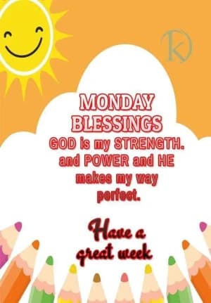 MONDAY BLESSINGS. GOD is my STRENGTH and POWER, and HE makes my way perfect. Have a great week.