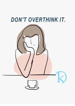 Don't Overthink It.