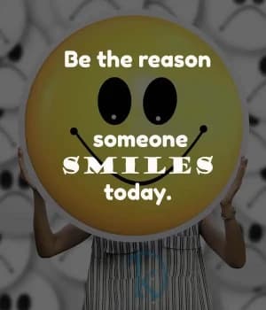 Be the reason someone smiles today.