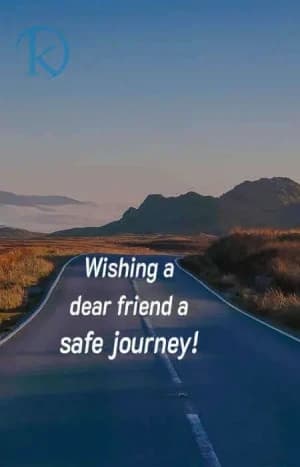 Wishing a dear friend a safe journey!