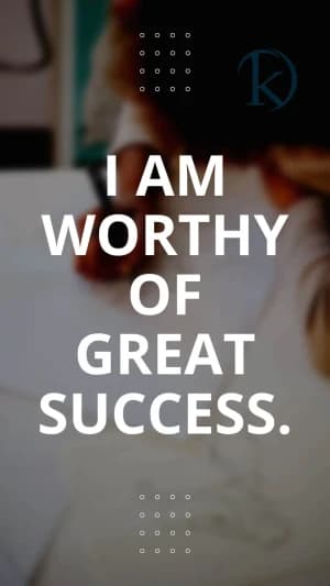 I am worthy of great success.