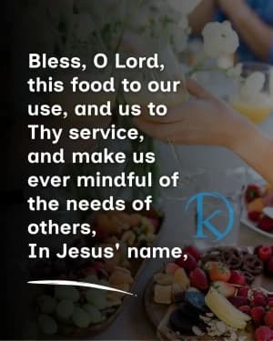 Bless, O Lord, this food to our use, and us to thy service, and make us ever mindful of the needs of others. In Jesus' name.