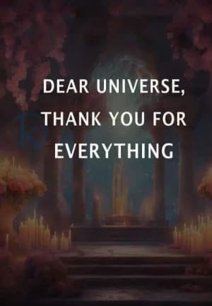 DEAR UNIVERSE, THANK YOU FOR EVERYTHING.