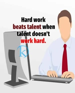 Hard work beats talent when talent doesn't work hard.