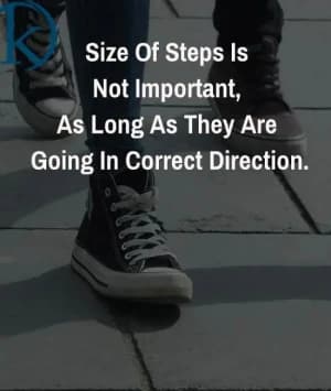 The size of steps is not important, as long as they are going in the correct direction.