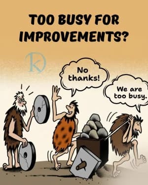 TOO BUSY FOR IMPROVEMENTS? No thanks! We are too busy.