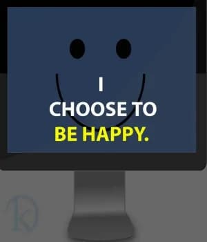 Choose to be happy.