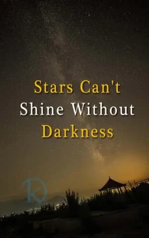 Stars Can't Shine Without Darkness