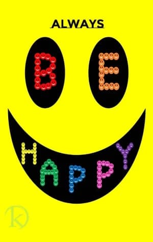 ALWAYS BE HAPPY.