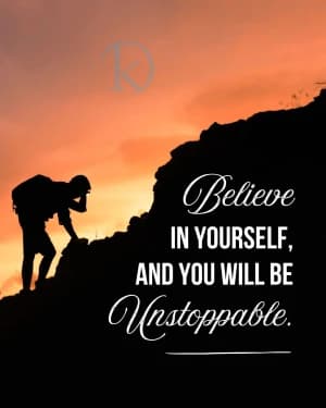 Believe in yourself, and you will be unstoppable.