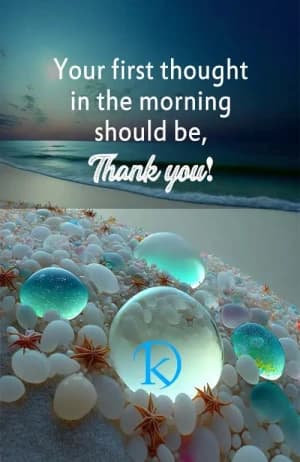 Your first thought in the morning should be, Thank you!