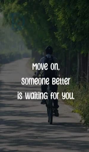 Move on, someone better is waiting for you.