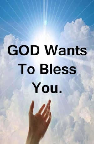 GOD wants to bless you.