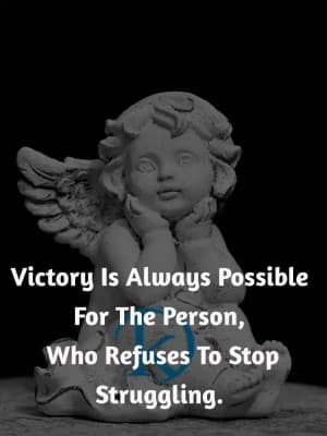 Victory is always possible for the person who refuses to stop struggling.