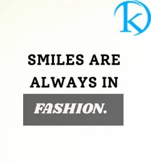 SMILES ARE ALWAYS IN FASHION.