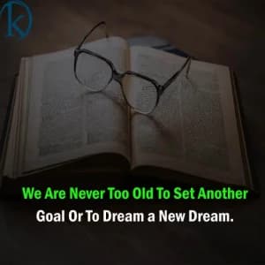 We are never too old to set another goal or to dream a new dream.
