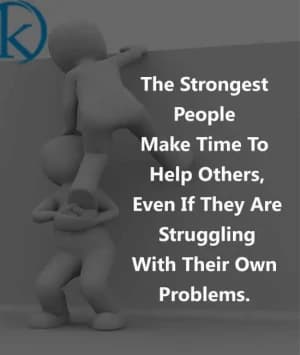 The strongest people make time to help others, even if they are struggling with their own problems.