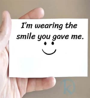 I'm wearing the smile you gave me.