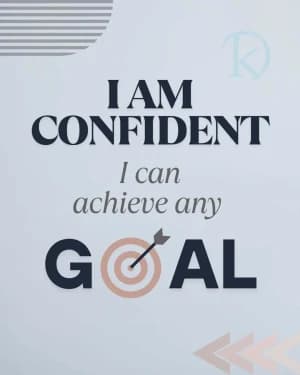 I am confident I can achieve any goal.
