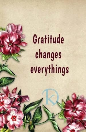 Gratitude changes everything.