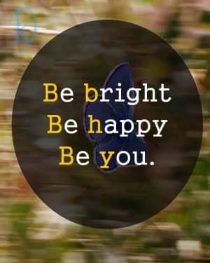 Be Bright, Be Happy, Be You.
