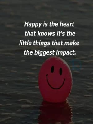 Happy is the heart that knows its the little things that make the biggest impact.