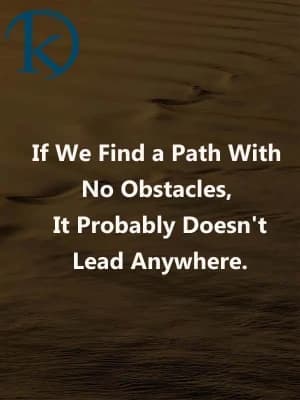 We find a path with no obstacles, it probably doesn't lead anywhere.