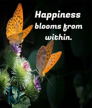 Happiness blooms from within.