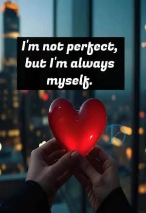 I am not perfect, but I am always myself.