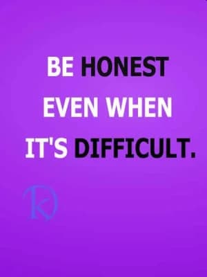 Be Honest Even When It's Difficult.