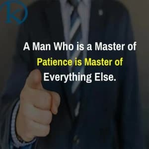 A man who is a master of patience is a master of everything else.