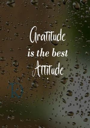 Gratitude is the Best Attitude.