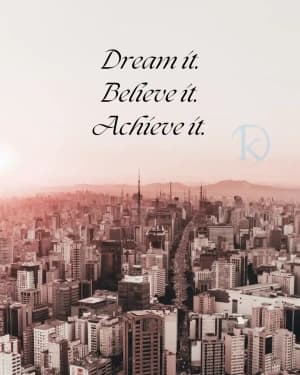 Dream it. Believe it. Achieve it.